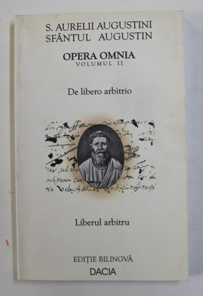 SFANTULAUGUSTIN / S. AURELII  AUGUSTINI  - LIBERUL ARBITRU / DE LIBERO ARBITRIO , EDITIE BILINGVA LATINA - ROMANA  , 2002