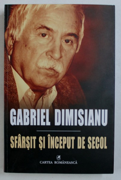 SFARIST SI INCEPUT DE SECOL de GABRIEL DIMISIANU , 2013