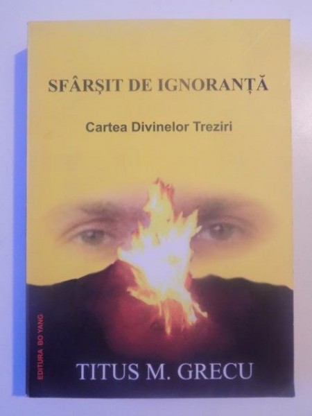 SFARSIT DE IGNORANTA, CARTEA DIVINELOR TREZIRI de TITUS M. GRECU 2012