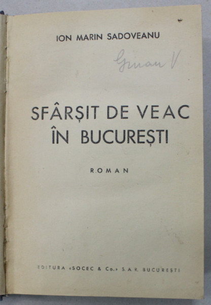 SFARSIT DE VEAC IN BUCURESTI , roman de ION MARIN SADOVEANU , EDITIE INTERBELICA