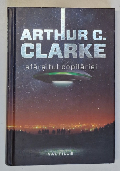 SFARSITUL COPILARIEI de ARTHUR C. CLARKE , 2012 *EDITIE CARTONATA