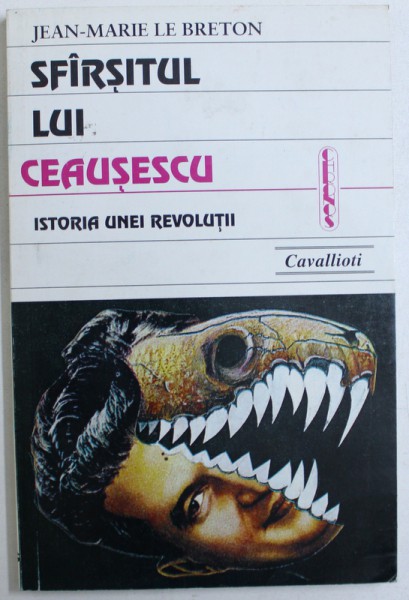 SFARSITUL  LUI CEAUSESCU  - ISTORIA UNEI REVOLUTII de JEAN  - MARIE LE BRETON , 1997