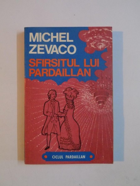 SFARSITUL LUI PARDAILLAN de MICHEL ZEVACO 1993