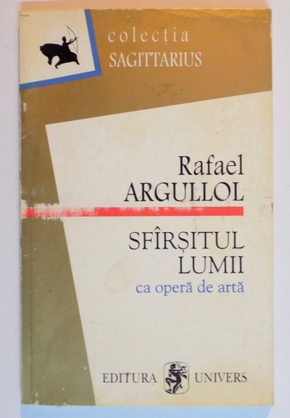 SFARSITUL LUMII CA O OPERA DE ARTA. O POVESTE OCCIDENTALA de RAFAEL ARGULLOL , 199