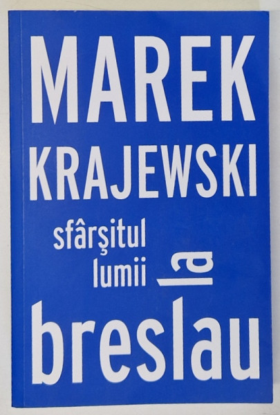 SFARSITUL LUMII LA BRESLAU de MAREK KRAJEWSKI, 2018