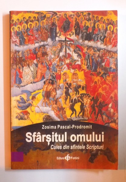 SFARSITUL OMULUI CULES DIN SFINTELE SCRIPTURI de ZOSIMA PASCAL , 2010