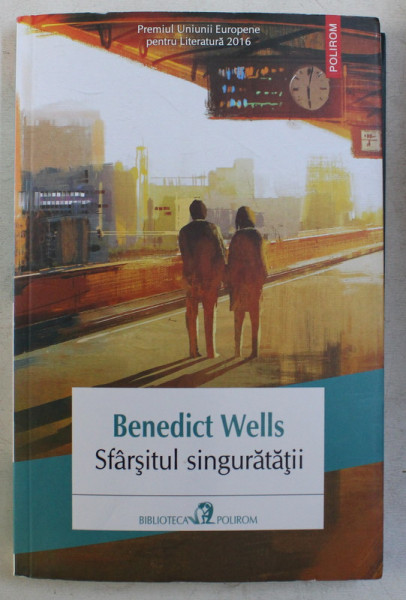 SFARSITUL SINGURATATII , roman de BENEDICT WELLS , 2017