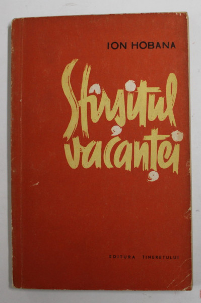 SFARSITUL VACANTEI de ION HOBANA , coperta de E. MIHAESCU , initiale de I. UNTCH , 1960