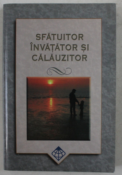 SFATUITOR , INVATATOR SI CALAUZITOR - UN STUDIU DESPRE DUHUL SFANT de WILLIAM FARRAND , 2010