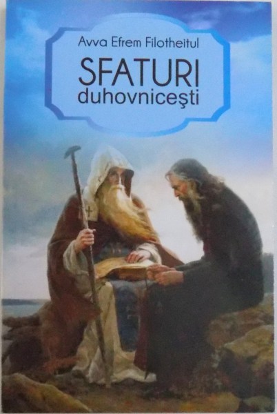 SFATURI DUHOVNICESTI de AVVA EFREM FILOTHEITUL , 2012
