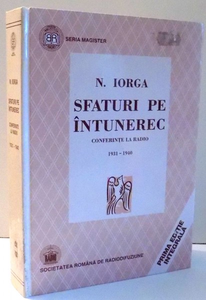 SFATURI PE INTUNEREC, CONFERINTE LA RADIO 1931-1940 de N. IORGA , 2001