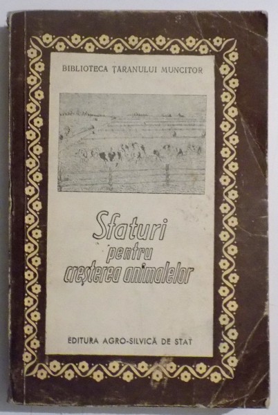 SFATURI PENTRU CRESTEREA ANIMALELOR de I. ZABAVA SI I. CURTOV , 1960