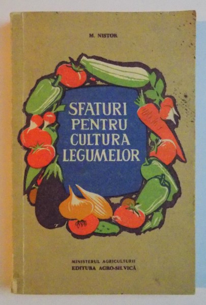 SFATURI PENTRU CULTURA LEGUMELOR de M. NISTOR , EDITIA A III A , 1961