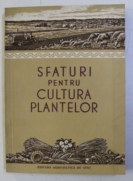 SFATURI PENTRU CULTURA PLANTELOR de D. DINCA , 1953