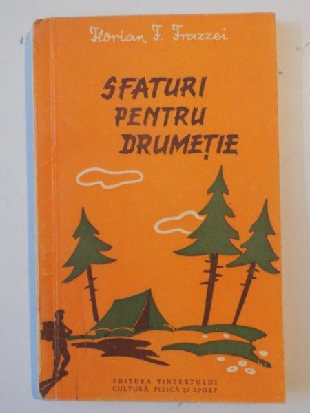 SFATURI PENTRU DRUMETIE de FLORIAN F. FRAZZEI , 1956