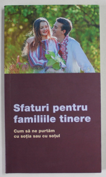 SFATURI PENTRU FAMILIILE TINERE , CUM SA NE PURTAM CU SOTIA SAU CU SOTUL , 2023