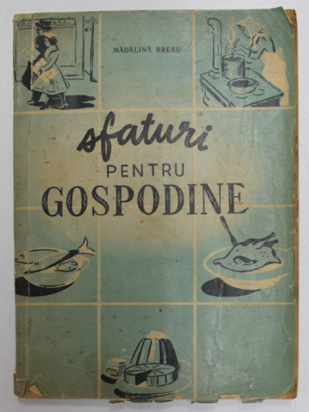 SFATURI PENTRU GOSPODINE de MADALINA BREBU , 1958 *MINIMA UZURA