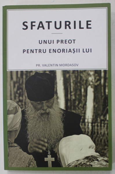 SFATURILE UNUI PREOT PENTRU ENORIASII LUI de PR. VALENTIN MORDASOV , 2015