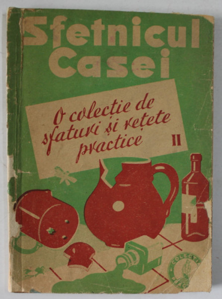 SFETNICUL CASEI , O COLECTIE DE SFATURI SI RETETE PRACTICE , PARTEA A - II -A , 1941