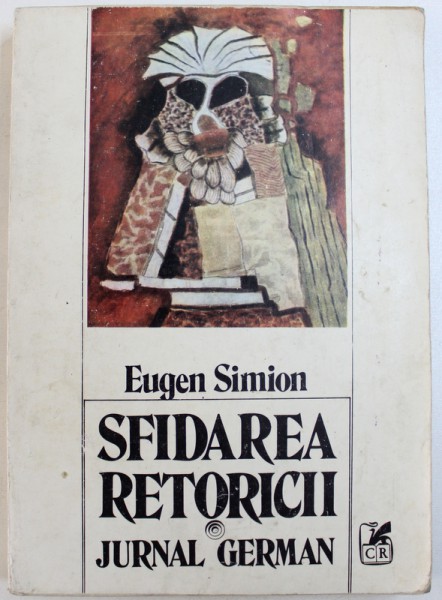 SFIDAREA RETORICII - JURNAL GERMAN de EUGEN SIMION, 1985 *DEDICATIE