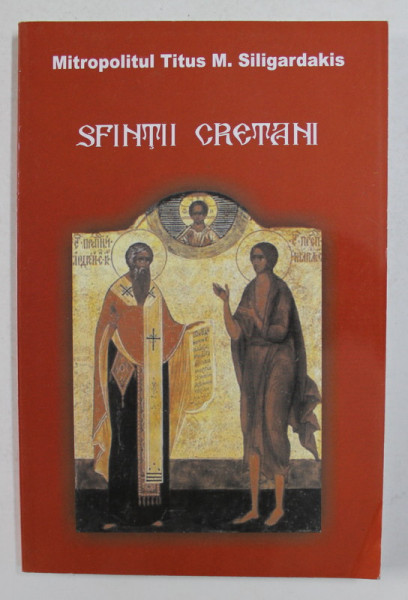 SFINTII CRETANI de MITROPOLITUL TITUS M. SILIGARDAKIS , 2009