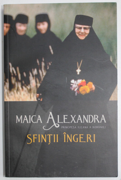 SFINTII INGERI de MAICA ALEXANDRA , PRINCIPESA ILEANA A ROMANIEI , 2021