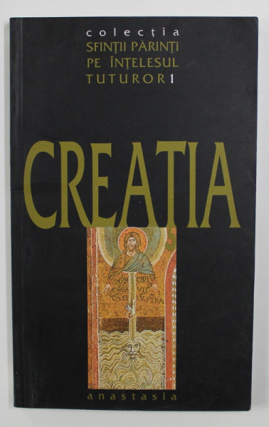 SFINTII PARINTI PE INTELESUL TUTUROR , VOLUMUL I  -CREATIA , 2003