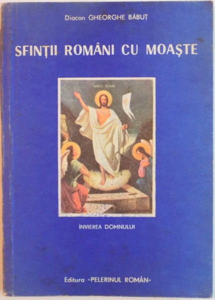 SFINTII ROMANI CU MOASTE de DIACON GHEORGHE BABUT, 1991