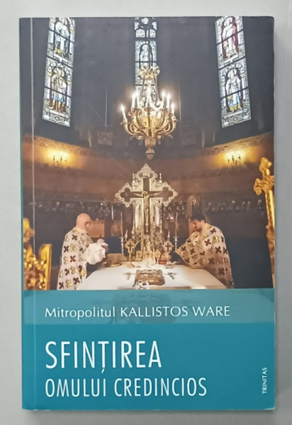SFINTIREA  OMULUI CREDINCIOS de MITROPOLITUL KALLISTOS WARE , 2024