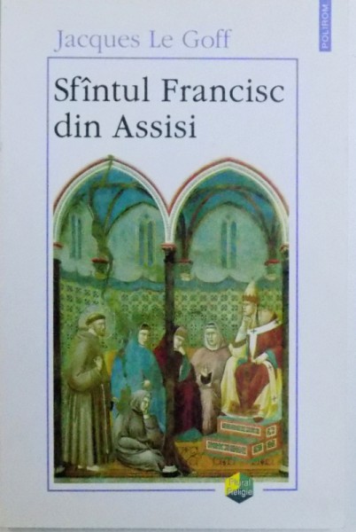 SFINTUL FRANCISC DIN ASSISI de JACQUES LE GOFF , 2000