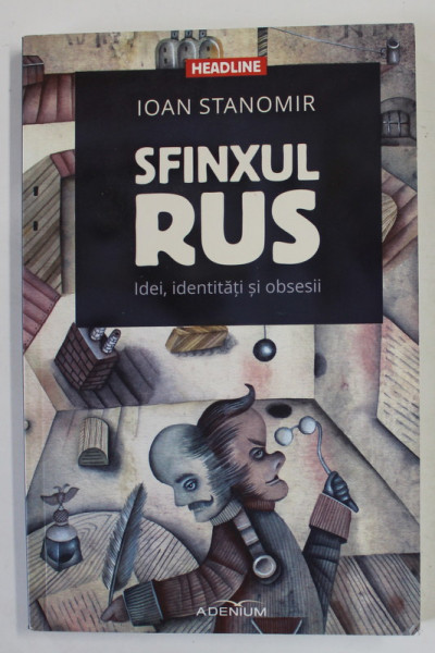 SFINXUL RUS de IOAN STANOMIR , IDEI , IDENTITATI SI OBSESII , 2015