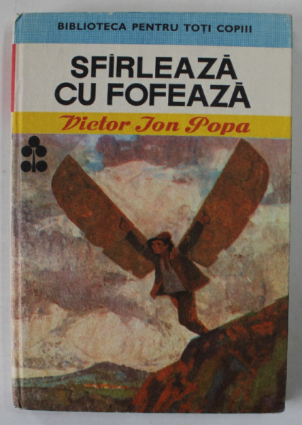 SFIRLEAZA CU FOFEAZA de VICTOR ION POPA , ilustratii de RONI NOEL , 1989