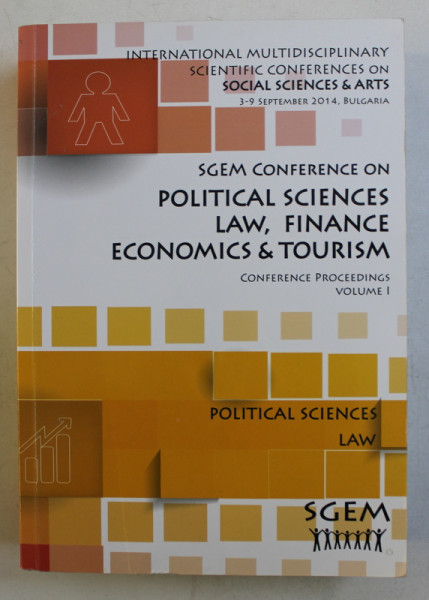 SGEM CONFERENCE ON POLITICAL SCIENCES , LAW , FINANCE , ECONOMICS and TOURISM , CONFERENCE PROCEEDINGS , VOLUME I  - POLITICAL SCIENCES , LAW , 2014