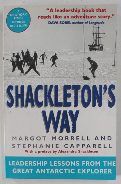 SHACKLETON 'S WAY , LEADERSHIP LESSONS FROM THE GREAT ANTARCTIC EXPLORER by MARGOT MORRELL and STEPHANIE CAPPARELL , 2001