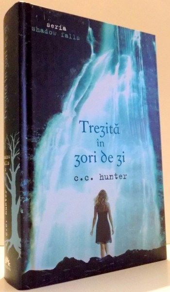 SHADOW FALLS, TREZITA IN ZORI DE ZI de C. C. HUNTER, VOL II , 2012 * PREZINTA PETE PE BLOCUL DE FILE