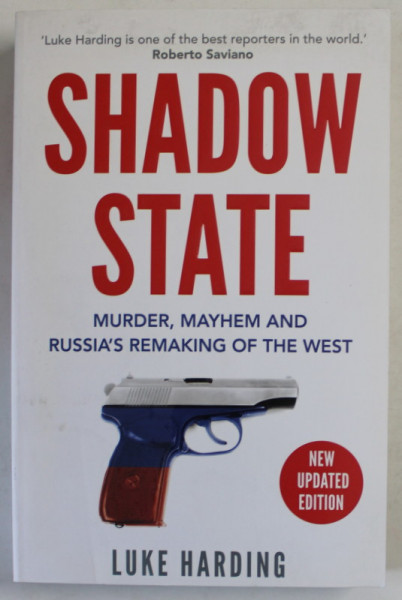 SHADOW STATE , MURDER , MAYHEM AND RUSSIA 'S REMAKING OF THE WEST , by LUKE HARDING , 2021