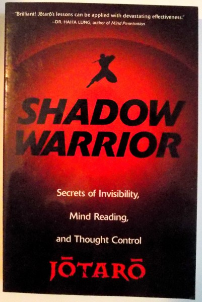 SHADOW WARRIOR , SECRETS OF INVISIBILITY , MIND READING AND THOUGHT CONTROL de JOTARO , 2009