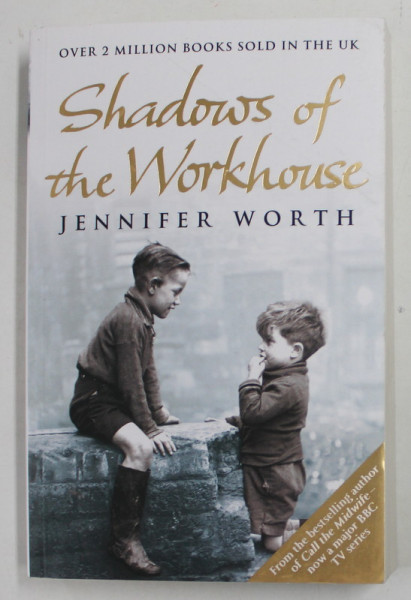 SHADOWS OF THE WORKHOUSE by JENNIFER WORTH ,  2009