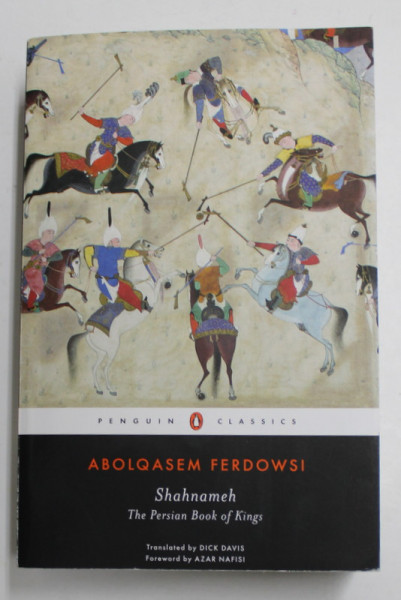 SHAHNAMEH -   THE PERSIAN BOOK OF KINGS by ABOLQASEM FERDOWSKI , 2016, PREZINTA HALOURI DE APA