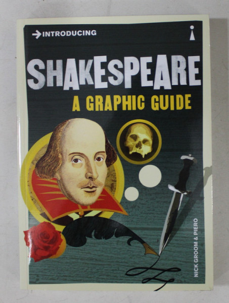 SHAKESPARE  - A GRAPHIC GUIDE by NICK GROOM and PIERO , 2013