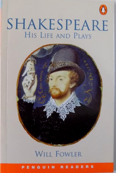 SHAKESPEARE, HIS LIFE AND PLAYS by WILL FOWLER, 2001