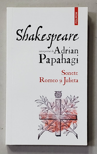 SHAKESPEARE  INTERPRETAT de ADRIAN PAPAHAGI - SONETE / ROMEO SI JULIETA  , 2020 , DEDICATIE *