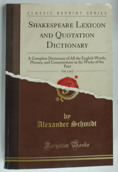 SHAKESPEARE  LEXICON AND QUOTATION DICTIONARY , ...ALL THE ENGLISH WORDS , PHRASES , AND CONSTRUCTIONS IN THE WORKS OF THE POET , VOL. 1 by ALEXANDER  SCHMIDT , 1971 , EDITIE ANASTATICA , REEDITATA  2012