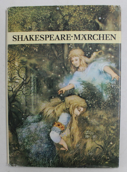 SHAKESPEARE - MARCHEN - FUR KINDER ERZAHLT von FRANZ FUHMANN , illustrationen  von CARL HOFFMAN , 1988 *EDITIE IN LIMBA GERMANA