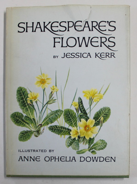 SHAKESPEARE 'S FLOWERS by JESSICA KERR , illustrated by ANNE OPHELIA DOWDEN , 1969