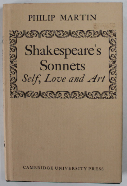 SHAKESPEARE 'S SONNETS ,  SELF , LOVE AND ART by PHILIP MARTIN , 1972