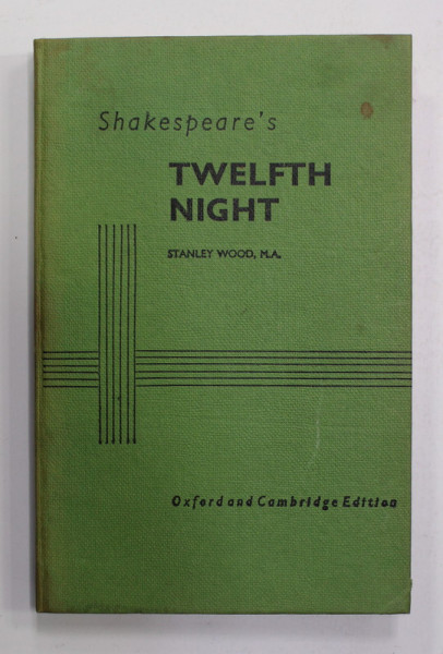 SHAKESPEARE 'S  '' TWELFTH  NIGHT OR WHAT YOU WILL '' , WITH INTRODUCTION , NOTES , ETC , FOR STUDENTS 'PREPARATION by STANLEY WOOD , ANII '70