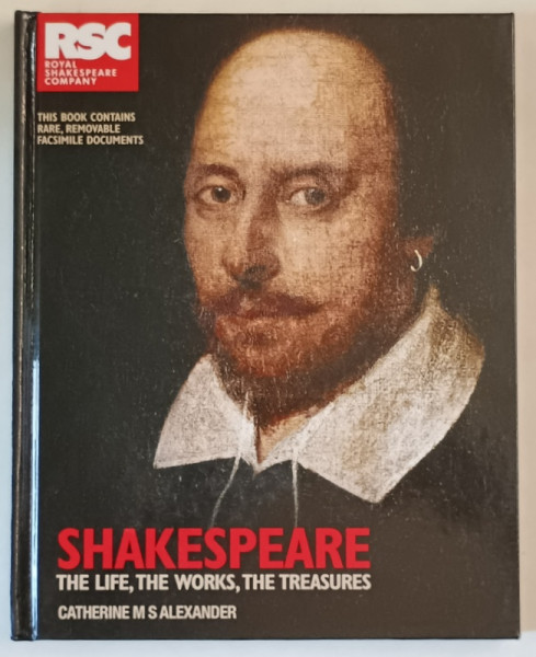 SHAKESPEARE , THE LIFE , THE WORKS , THE TREASURES by CATHERINE M.S. ALEXANDER ,  2011