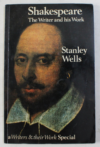 SHAKESPEARE - THE WRITER AND HIS WORK by STANLEY WELLS , 1978