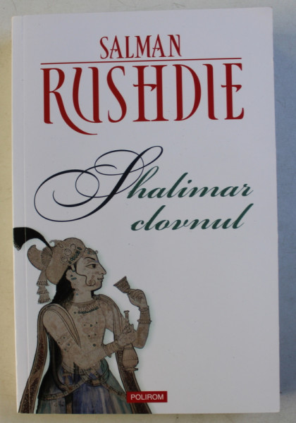 SHALIMAR CLOVNUL de SALMAN RUSHDIE , 2013 *CONTINE HALOURI DE APA